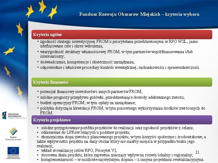 Fundusz Rozwoju Obszarów Miejskich – kryteria wyboru Kryteria ogólne • zgodność strategii inwestycyjnej FROM