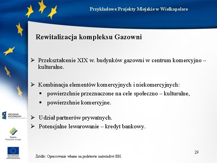 Przykładowe Projekty Miejskie w Wielkopolsce Rewitalizacja kompleksu Gazowni Ø Przekształcenie XIX w. budynków gazowni