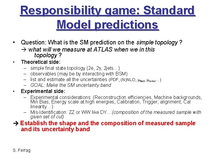 Responsibility game: Standard Model predictions • Question: What is the SM prediction on the