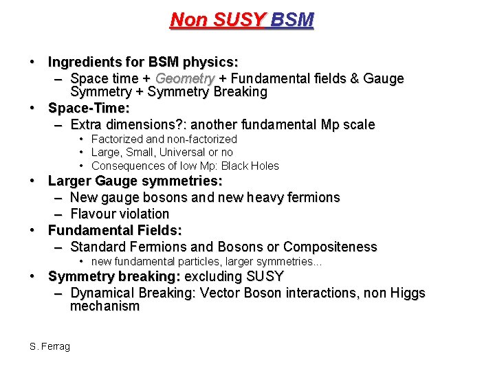 Non SUSY BSM • Ingredients for BSM physics: – Space time + Geometry +