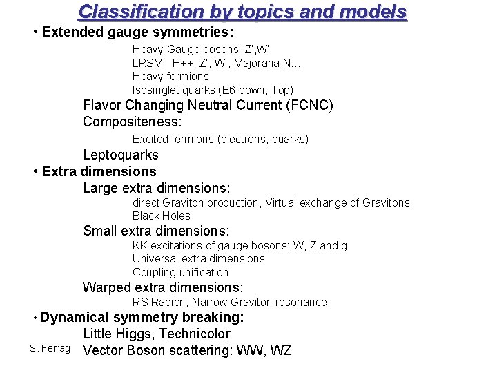 Classification by topics and models • Extended gauge symmetries: Heavy Gauge bosons: Z’, W’