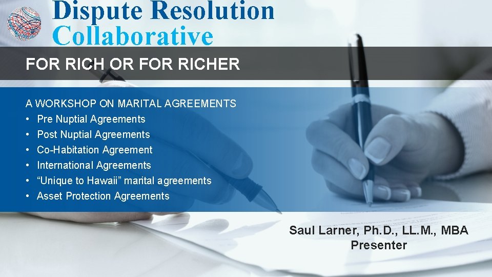 Dispute Resolution Collaborative FOR RICH OR FOR RICHER A WORKSHOP ON MARITAL AGREEMENTS •