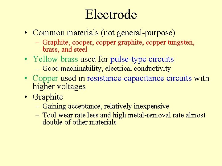 Electrode • Common materials (not general-purpose) – Graphite, cooper, copper graphite, copper tungsten, brass,