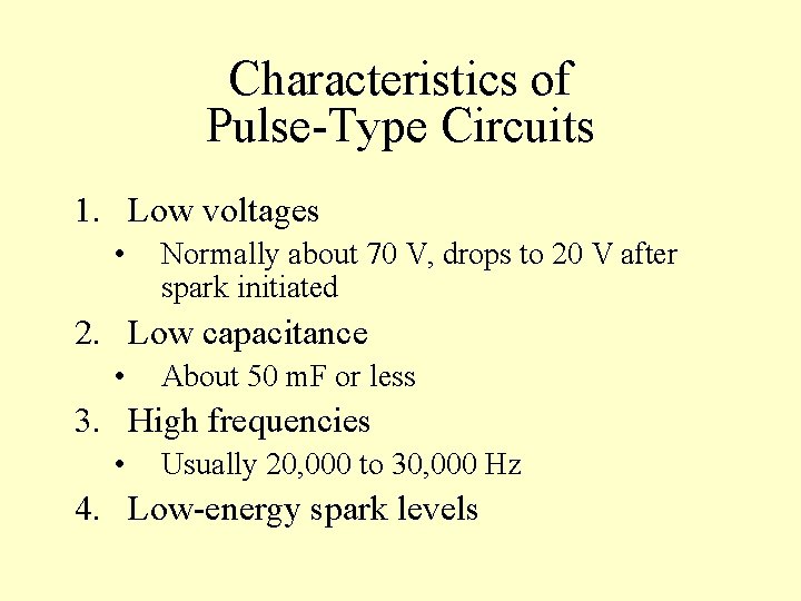 Characteristics of Pulse-Type Circuits 1. Low voltages • Normally about 70 V, drops to