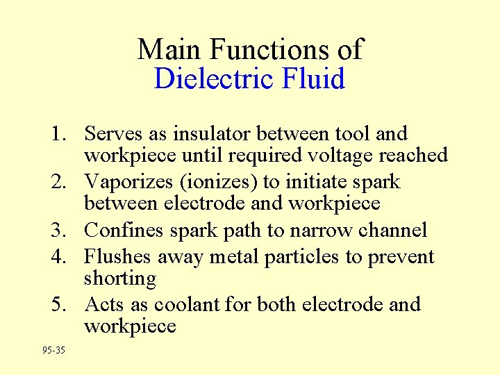 Main Functions of Dielectric Fluid 1. Serves as insulator between tool and workpiece until