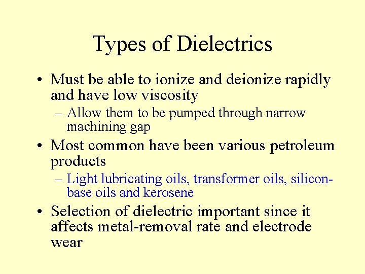 Types of Dielectrics • Must be able to ionize and deionize rapidly and have