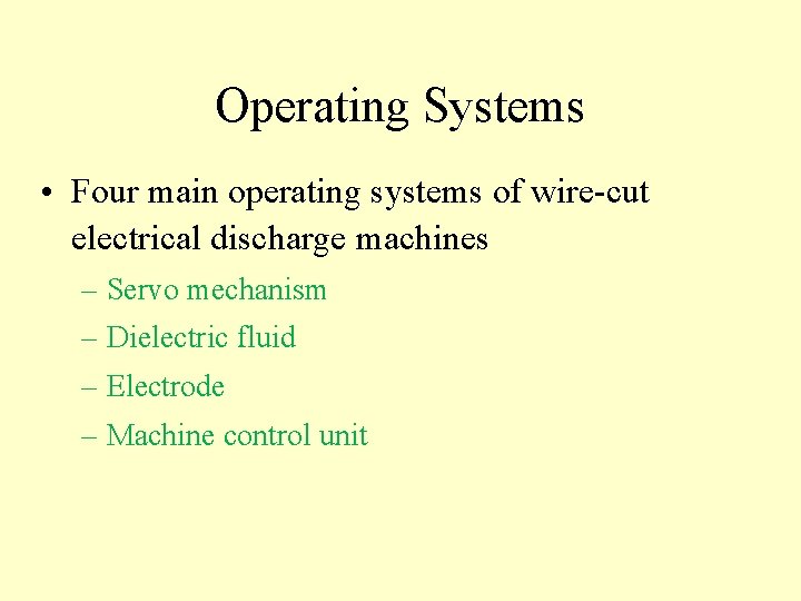 Operating Systems • Four main operating systems of wire-cut electrical discharge machines – Servo