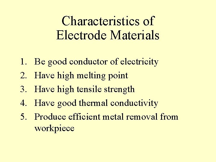 Characteristics of Electrode Materials 1. 2. 3. 4. 5. Be good conductor of electricity