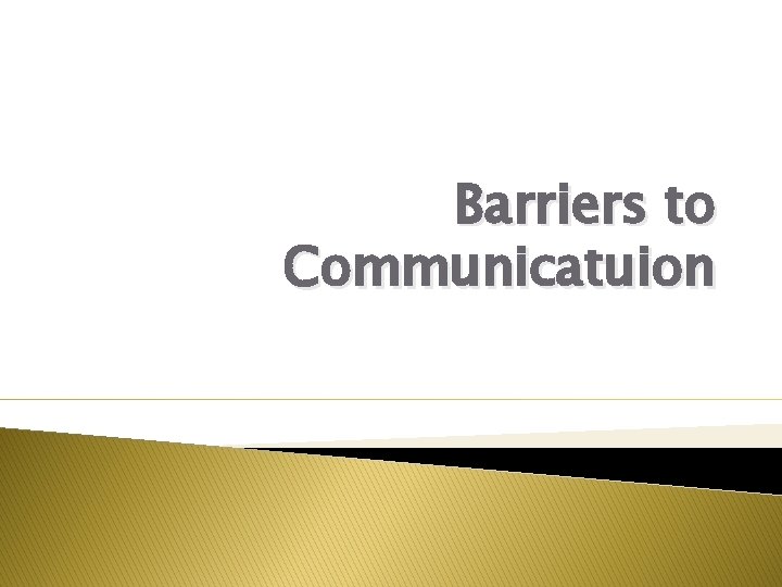 Barriers to Communicatuion 