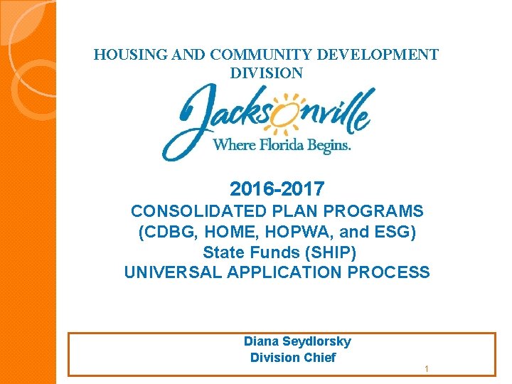 HOUSING AND COMMUNITY DEVELOPMENT DIVISION 2016 -2017 CONSOLIDATED PLAN PROGRAMS (CDBG, HOME, HOPWA, and