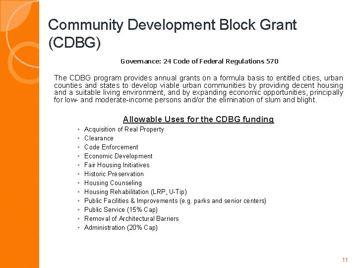 Community Development Block Grant (CDBG) Governance: 24 Code of Federal Regulations 570 The CDBG