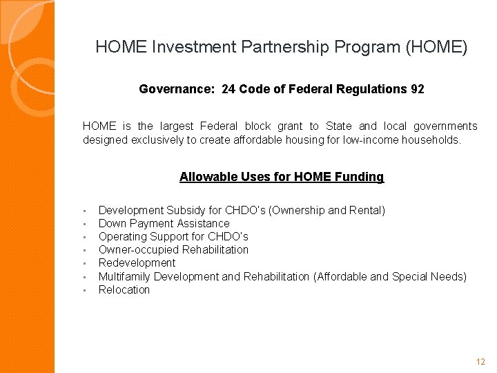 HOME Investment Partnership Program (HOME) Governance: 24 Code of Federal Regulations 92 HOME is