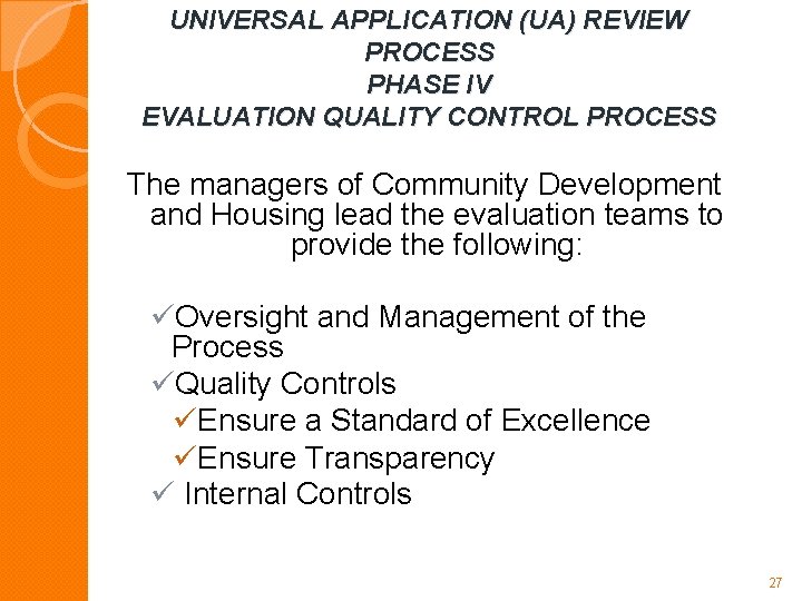 UNIVERSAL APPLICATION (UA) REVIEW PROCESS PHASE IV EVALUATION QUALITY CONTROL PROCESS The managers of