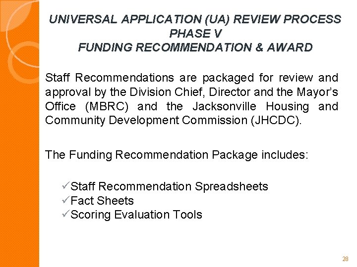 UNIVERSAL APPLICATION (UA) REVIEW PROCESS PHASE V FUNDING RECOMMENDATION & AWARD Staff Recommendations are