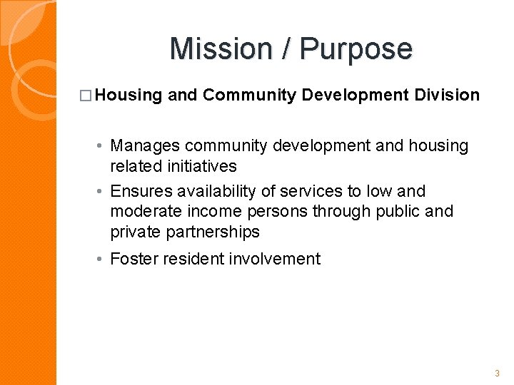 Mission / Purpose � Housing and Community Development Division • Manages community development and
