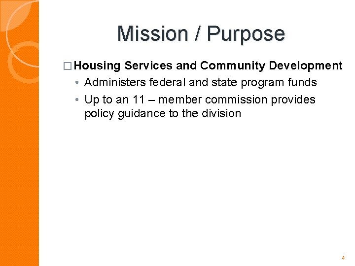 Mission / Purpose � Housing Services and Community Development • Administers federal and state