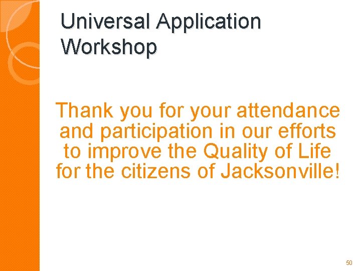 Universal Application Workshop Thank you for your attendance and participation in our efforts to