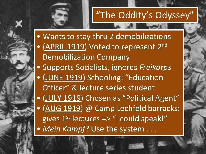 “The Oddity’s Odyssey” • Wants to stay thru 2 demobilizations • (APRIL 1919) Voted