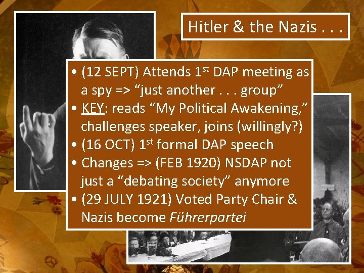 Hitler & the Nazis. . . • (12 SEPT) Attends 1 st DAP meeting