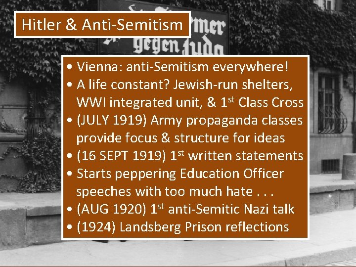 Hitler & Anti-Semitism • Vienna: anti-Semitism everywhere! • A life constant? Jewish-run shelters, WWI