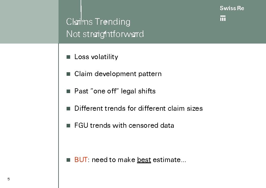 Claims Trending Not straightforward 5 n Loss volatility n Claim development pattern n Past