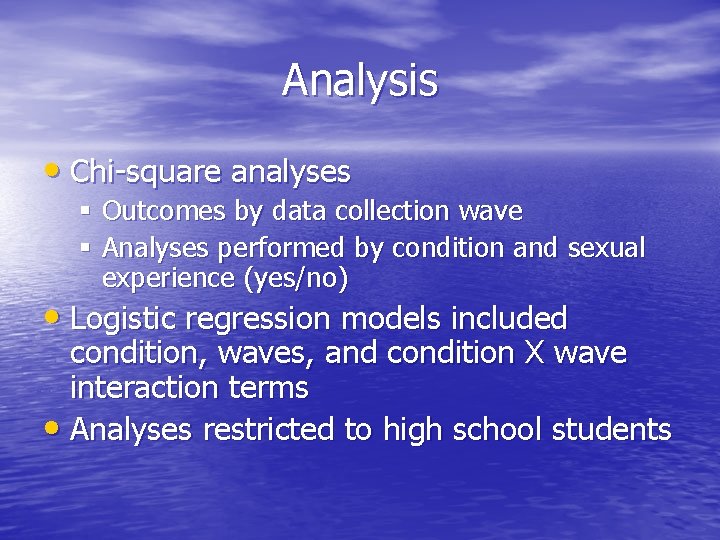 Analysis • Chi-square analyses § Outcomes by data collection wave § Analyses performed by