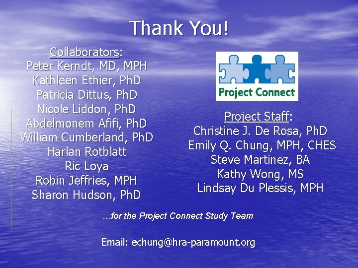 Thank You! Collaborators: Peter Kerndt, MD, MPH Kathleen Ethier, Ph. D Patricia Dittus, Ph.