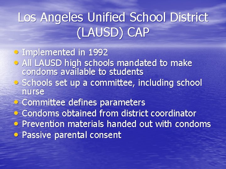 Los Angeles Unified School District (LAUSD) CAP • Implemented in 1992 • All LAUSD