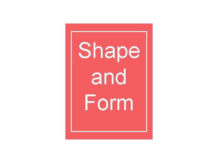 Shape and Form 