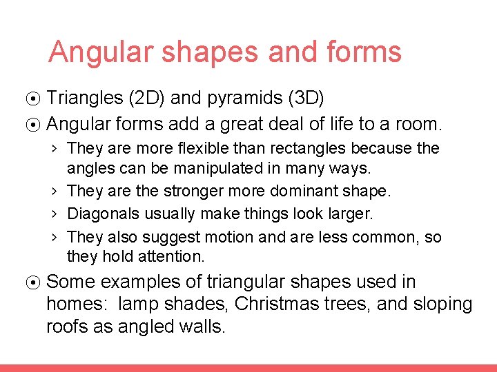 Angular shapes and forms Triangles (2 D) and pyramids (3 D) ⦿ Angular forms