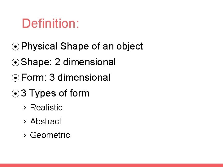 Definition: ⦿ Physical ⦿ Shape: ⦿ Form: ⦿ 3 Shape of an object 2