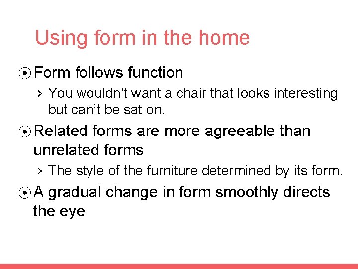 Using form in the home ⦿ Form follows function › You wouldn’t want a