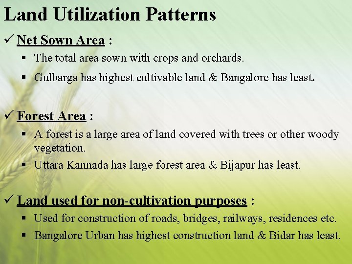 Land Utilization Patterns ü Net Sown Area : § The total area sown with