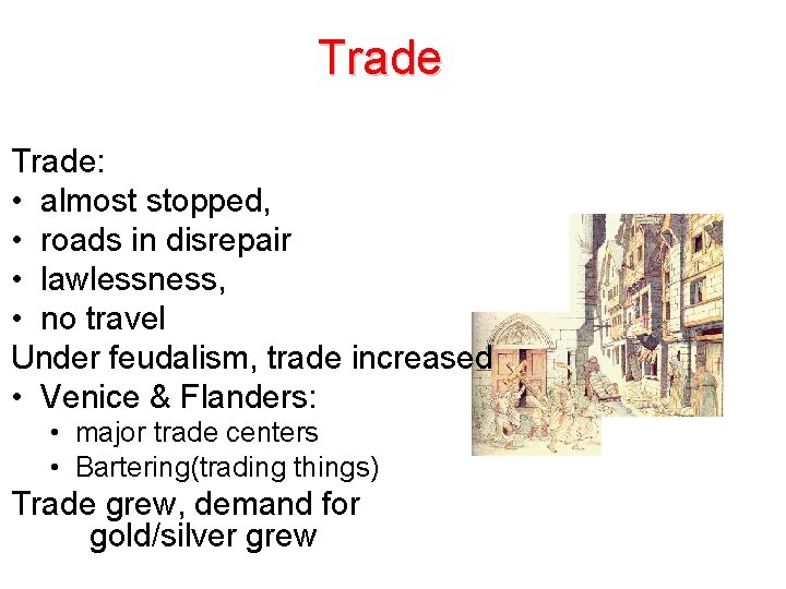 Trade: • almost stopped, • roads in disrepair • lawlessness, • no travel Under Trade: • almost stopped, • roads in disrepair • lawlessness, • no travel Under