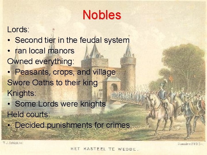 Nobles Lords: • Second tier in the feudal system • ran local manors Owned Nobles Lords: • Second tier in the feudal system • ran local manors Owned