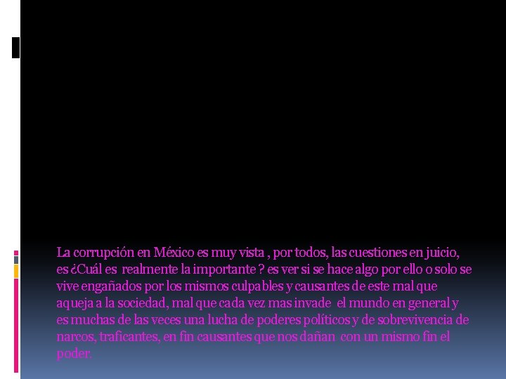 La corrupción en México es muy vista , por todos, las cuestiones en juicio,