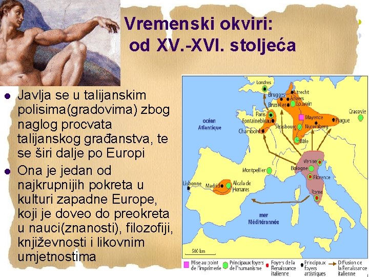 Vremenski okviri: od XV. -XVI. stoljeća l l Javlja se u talijanskim polisima(gradovima) zbog