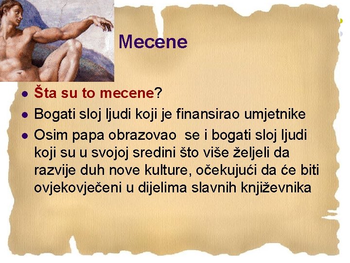 Mecene l l l Šta su to mecene? Bogati sloj ljudi koji je finansirao