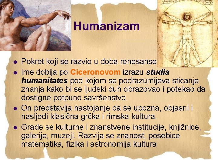 Humanizam l l Pokret koji se razvio u doba renesanse ime dobija po Ciceronovom