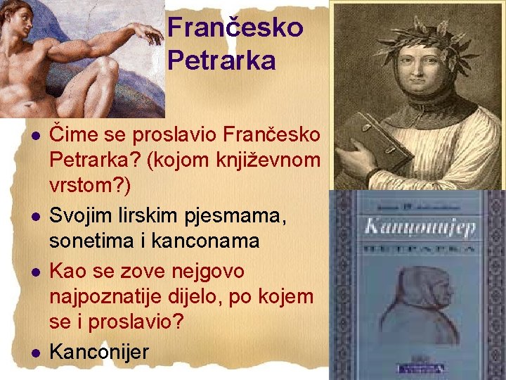 Frančesko Petrarka l l Čime se proslavio Frančesko Petrarka? (kojom književnom vrstom? ) Svojim