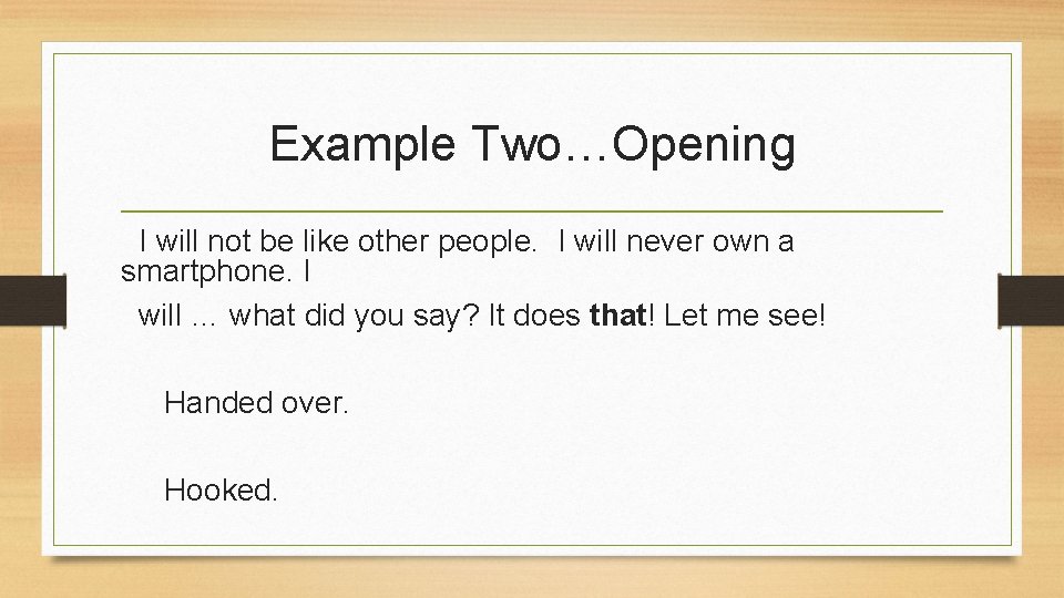 Example Two…Opening I will not be like other people. I will never own a