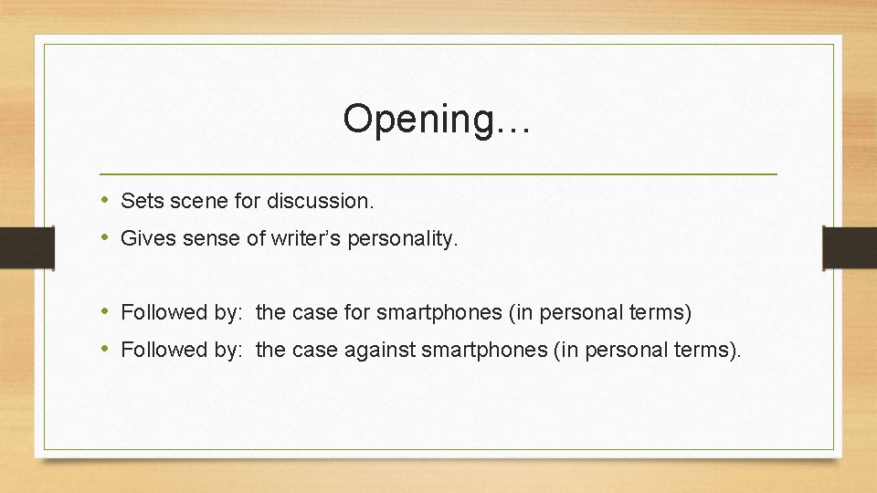 Opening… • Sets scene for discussion. • Gives sense of writer’s personality. • Followed