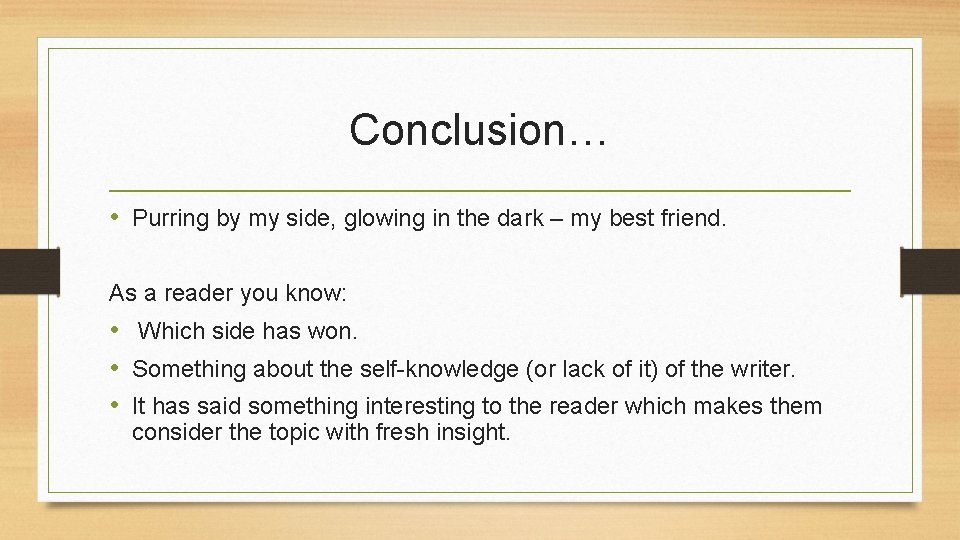 Conclusion… • Purring by my side, glowing in the dark – my best friend.