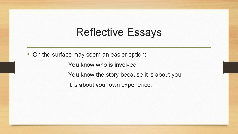 Reflective Essays • On the surface may seem an easier option: You know who