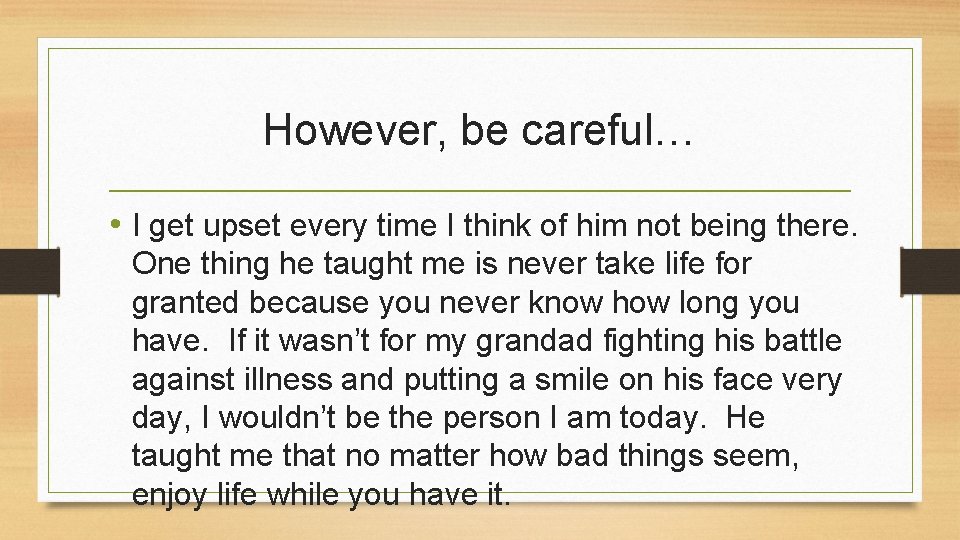 However, be careful… • I get upset every time I think of him not