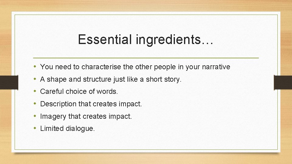 Essential ingredients… • • • You need to characterise the other people in your