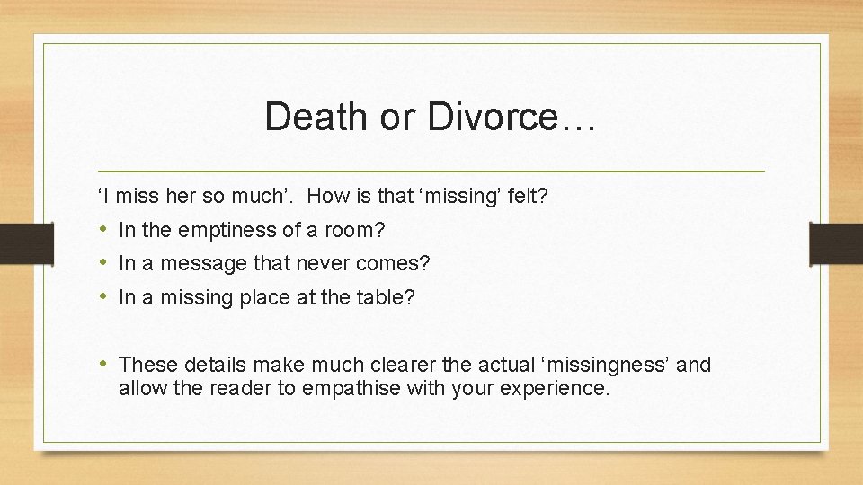 Death or Divorce… ‘I miss her so much’. How is that ‘missing’ felt? •