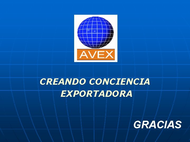 CREANDO CONCIENCIA EXPORTADORA GRACIAS 