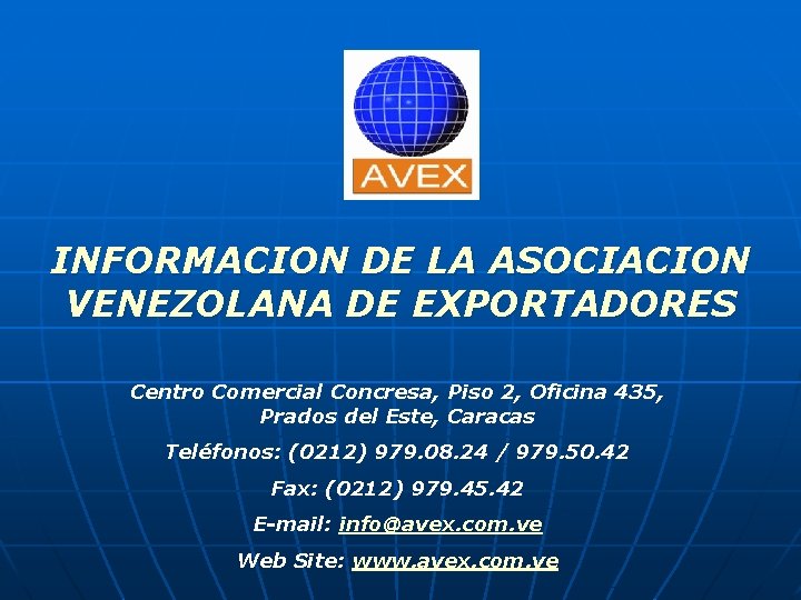 INFORMACION DE LA ASOCIACION VENEZOLANA DE EXPORTADORES Centro Comercial Concresa, Piso 2, Oficina 435,