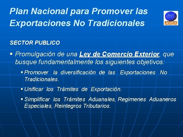 Plan Nacional para Promover las Exportaciones No Tradicionales SECTOR PUBLICO § Promulgación de una